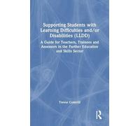 Supporting Students with Learning Difficulties and/or Disabilities (LLDD): A Guide for Teachers, Trainees and Assessors in the Further Education and Skills Sector