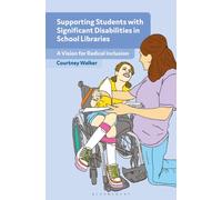 Supporting Students with Significant Disabilities in School Libraries : A Vision for Radical Inclusion