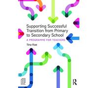 Supporting Successful Transition from Primary to Secondary School: A programme for teachers