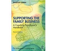 Supporting the Family Business: A Coaching Practitioner's Handbook (The Professional Coaching Series)