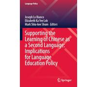Supporting the Learning of Chinese as a Second Language: Implications for Language Education Policy (Language Policy, 36)