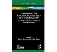 Supporting the Student Journey into Higher Education: How Pre-Arrival Platforms Can Enhance Widening Participation (SEDA Focus Series)