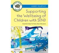 Supporting the Wellbeing of Children with SEND : Essential Ideas for Early Years Educators