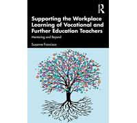 Supporting the Workplace Learning of Vocational and Further Education Teachers: Mentoring and Beyond