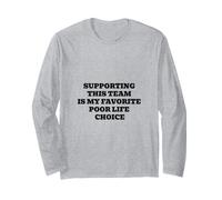 Supporting This Team is My Favorite Poor Life Choice Long Sleeve T-Shirt