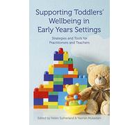 Supporting Toddlers’ Wellbeing in Early Years Settings: Strategies and Tools for Practitioners and Teachers