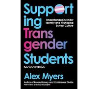 Supporting Transgender Students, Second Edition: Understanding Gender Identity and Reshaping School Culture