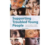 Supporting Troubled Young People: A practical guide to helping with mental health problems