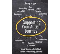 Supporting Your Autism Journey: Award-Winning Autistic Adult Answers Your Burning Questions
