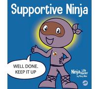 Supportive Ninja : A Social Emotional Learning Children's Book About Caring For Others
