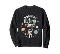 Supportive We Rise By Lifting Others Astronaut Cosmic Sweatshirt