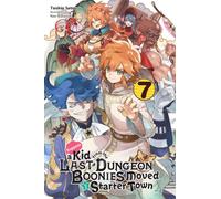 Suppose a Kid from the Last Dungeon Boonies Moved to a Starter Town, Vol. 7 (light novel): (KID FROM DUNGEON BOONIES MOVED STARTER TOWN NOVEL SC)