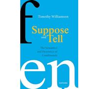 Suppose and Tell: The Semantics and Heuristics of Conditionals