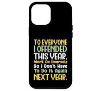 Suppose I Offended You Work on Yourself Funny New Year Case for iPhone 12 Pro Max