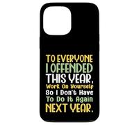 Suppose I Offended You Work on Yourself Funny New Year Case for iPhone 13 Pro Max