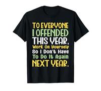Suppose I Offended You Work on Yourself Funny New Year T-Shirt