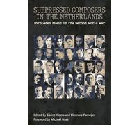 Suppressed Composers in the Netherlands: Forbidden Music in the Second World War