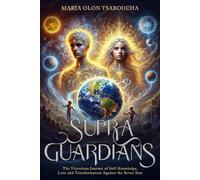 SUPRA GUARDIANS: The Victorious Journey of Self-Actualization, Love, and Transformation Against the Seven Sins