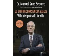 Supraconciencia Existe: Vida Después de la Vida / the Supraconsciousness Is ...