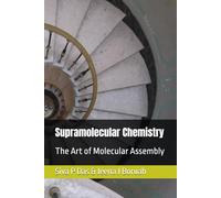 Supramolecular Chemistry: The Art of Molecular Assembly