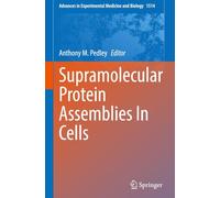 Supramolecular Protein Assemblies In Cells: 1514 (Advances in Experimental Medicine and Biology, 1514)