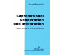 Supranational Cooperation and Integration: Goods and Services vs. Information