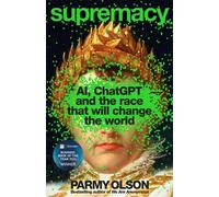 Supremacy : AI, ChatGPT and the race that will change the world