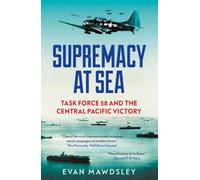 Supremacy at Sea - Task Force 58 and the Central Pacific Victory