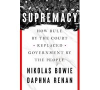Supremacy: How Rule by the Court Replaced Government by the People
