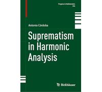 Suprematism in Harmonic Analysis: 356 (Progress in Mathematics, 356)