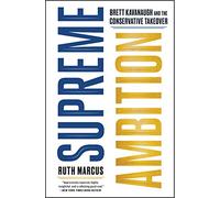 Supreme Ambition – Brett Kavanaugh and the Conservative Takeover – Simon & Schuster