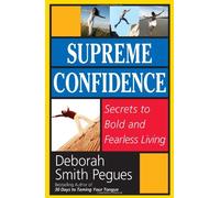 Supreme Confidence: Secrets to Bold and Fearless Living