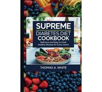 SUPREME DIABETES DIET COOKBOOK: Delicious And Easy To Cook Healthy Recipes For Every Home