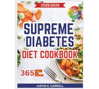 Supreme Diabetes Diet Cookbook: Smart Cooking Strategies for Reducing Sugar Spikes While Enjoying Satisfying Flavors