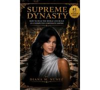 SUPREME DYNASTY: How to rule the world and build an undisputed corporate empire