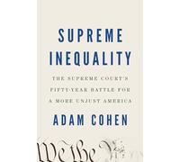 Supreme Inequality: The Supreme Court's Fifty-Year Battle for a More Unjust America