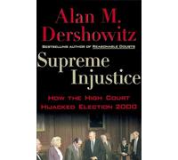 Supreme Injustice: How the High Court Hijacked Election 2000