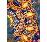 Supreme Mandalas Volume 001: 50 Intricate Designs for Relaxation and Creativity - Right Side Only Format 8.5x11 Inch: A Captivating Adult Coloring ... Designs for Relaxation and Creativity)