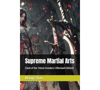 Supreme Martial Arts: Clash of the Totem Invaders 3 (Revised Edition) (legend of the divine martial (Revised Edition))