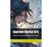 Supreme Martial Arts: Clash of the Totem Invaders (Revised Edition) (legend of the divine martial (Revised Edition))