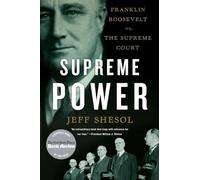 Supreme Power - Franklin Roosevelt vs. the Supreme Court