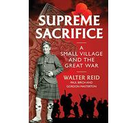 Supreme Sacrifice: A Small Village and the Great War
