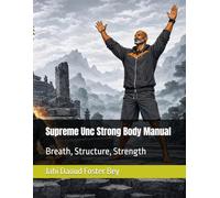 Supreme Unc Strong Body Manual: Breath, Structure, Strength