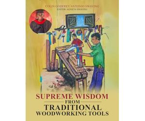 Supreme Wisdom from Traditional Woodworking Tools
