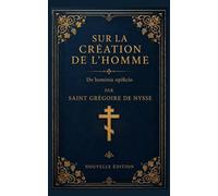 Sur la création de l'homme: Traduction inédite et actualisée
