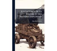 Sur La Force De La Poudre Et Des Matières Explosives