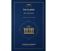 Sur la piste des monuments: 2 500 monuments, 5 mystères, 1 coupable