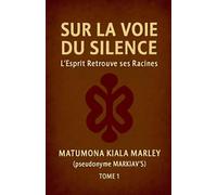 SUR LA VOIE DU SILENCE, L'ESPRIT RETROUVE SES RACINES (1)