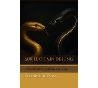 Sur le chemin de Jung: L’individuation, pas celle des livres.