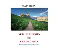 Sur le chemin de l'évolution: comment se libérer du karma
